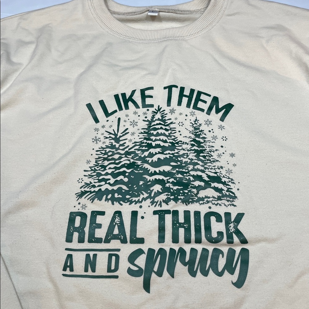 “I like them real thick and sprucy”funny Christmas sweatshirt Sweater men Large
